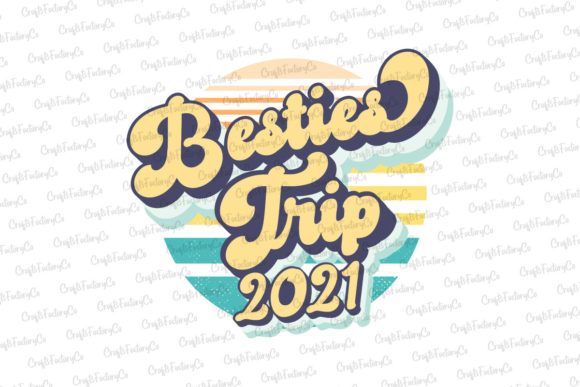 Besties Trip 2021 Sublimation Retro